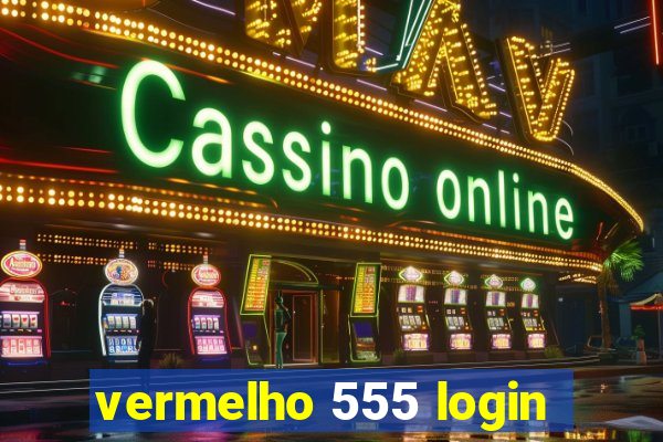 vermelho 555 login